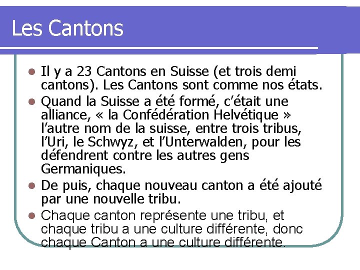 Les Cantons Il y a 23 Cantons en Suisse (et trois demi cantons). Les