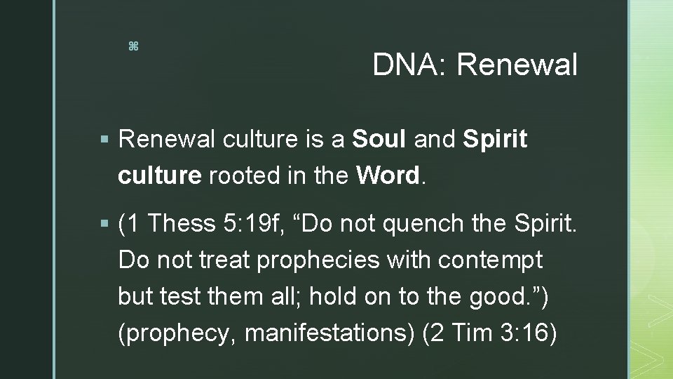 z DNA: Renewal § Renewal culture is a Soul and Spirit culture rooted in