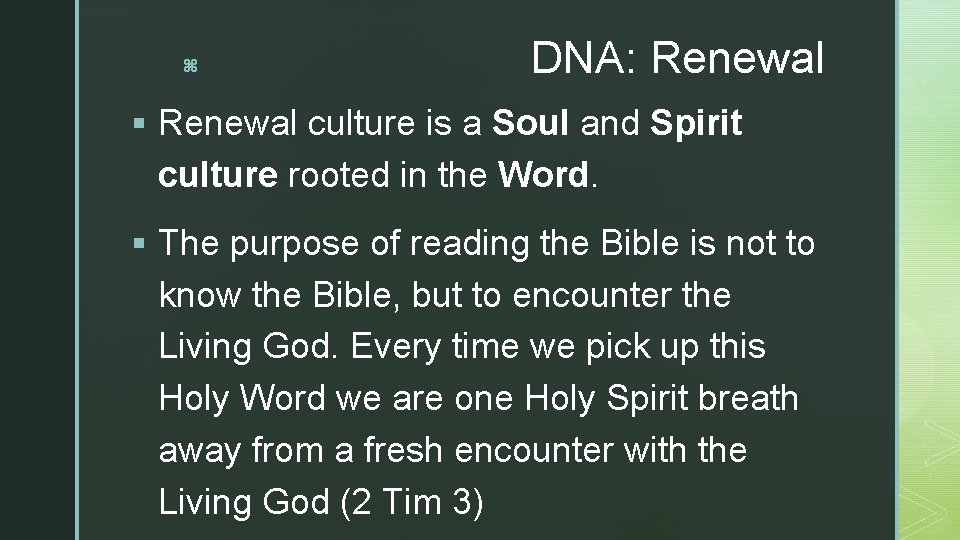 z DNA: Renewal § Renewal culture is a Soul and Spirit culture rooted in