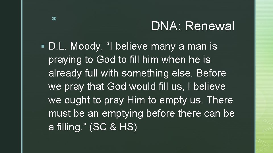 z DNA: Renewal § D. L. Moody, “I believe many a man is praying