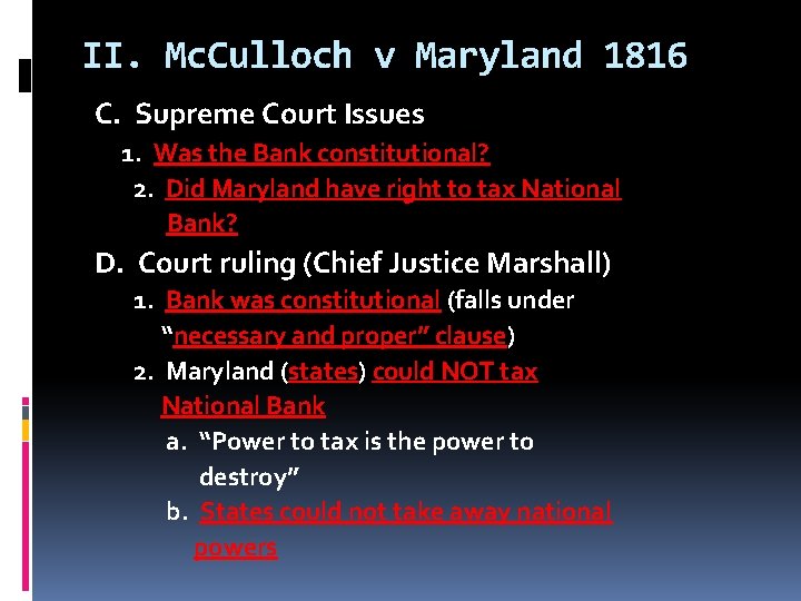 II. Mc. Culloch v Maryland 1816 C. Supreme Court Issues 1. Was the Bank