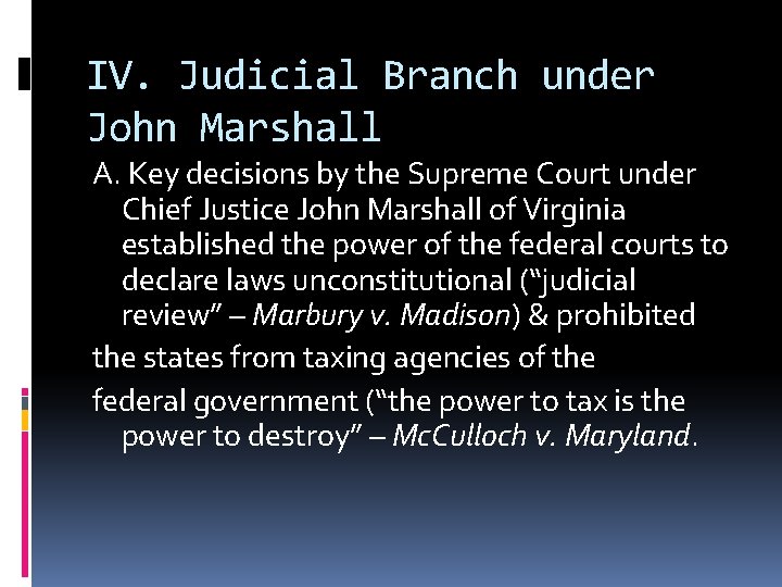 IV. Judicial Branch under John Marshall A. Key decisions by the Supreme Court under