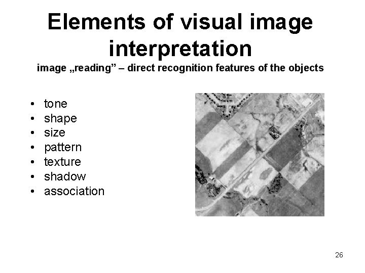 Elements of visual image interpretation image „reading” – direct recognition features of the objects