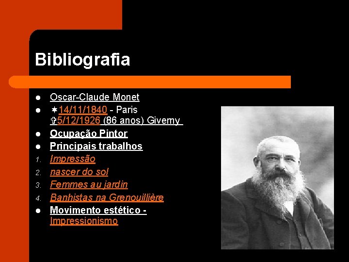 Bibliografia l l 1. 2. 3. 4. l Oscar-Claude Monet 14/11/1840 - Paris 5/12/1926
