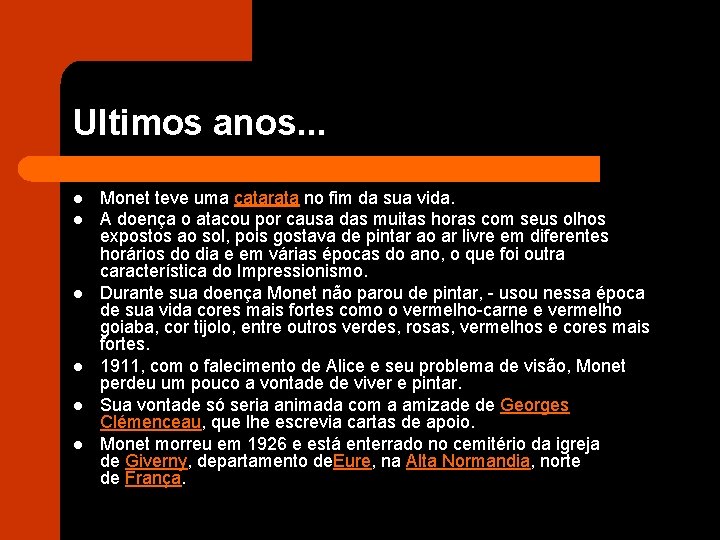 Ultimos anos. . . l l l Monet teve uma catarata no fim da