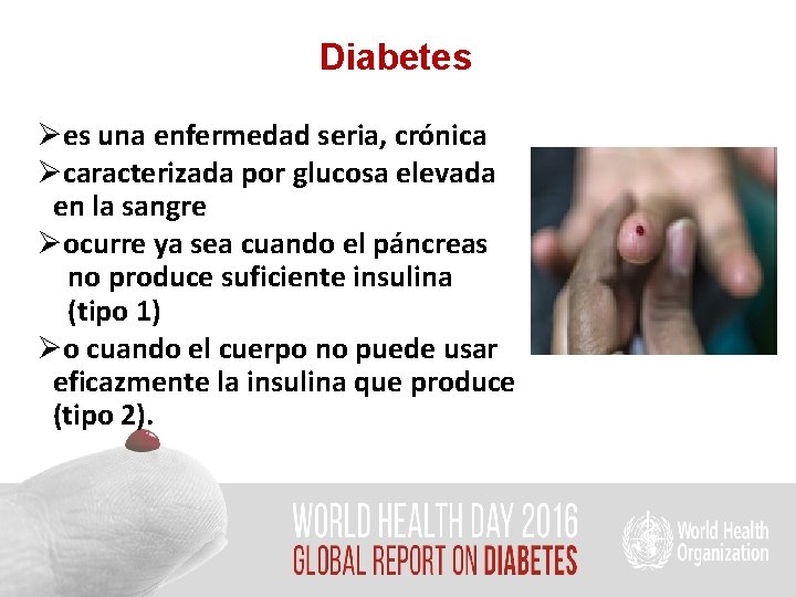 Diabetes Øes una enfermedad seria, crónica Øcaracterizada por glucosa elevada en la sangre Øocurre