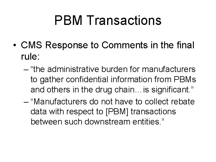 PBM Transactions • CMS Response to Comments in the final rule: – “the administrative