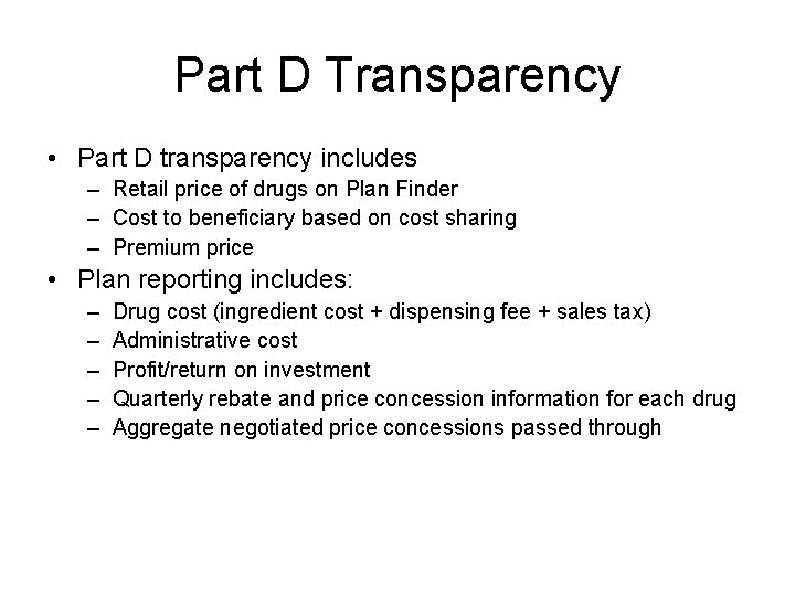 Part D Transparency • Part D transparency includes – Retail price of drugs on