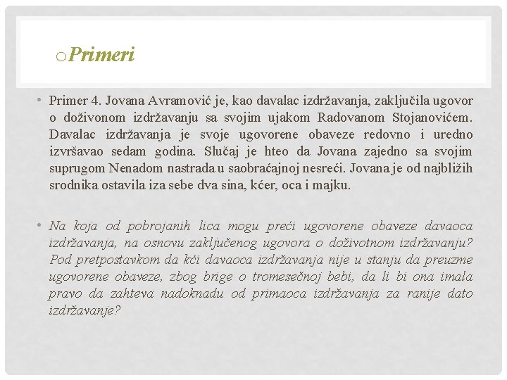 o. Primeri • Primer 4. Jovana Avramović je, kao davalac izdržavanja, zaključila ugovor o