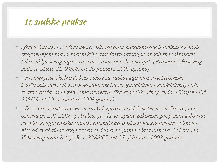 Iz sudske prakse • „Svest davaoca izdržavawa o ostvarivanju nesrazmerne imovinske koristi izigravanjem prava