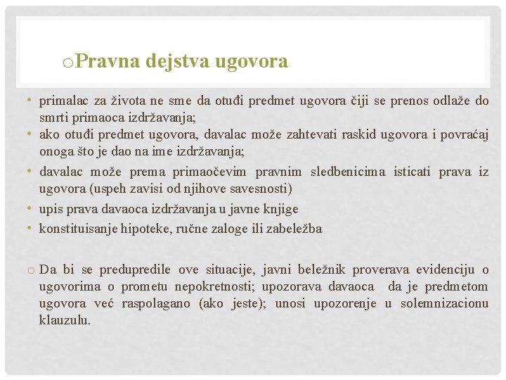 o. Pravna dejstva ugovora • primalac za života ne sme da otuđi predmet ugovora