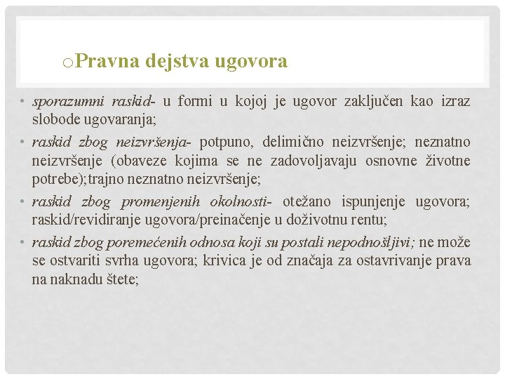 o. Pravna dejstva ugovora • sporazumni raskid- u formi u kojoj je ugovor zaključen