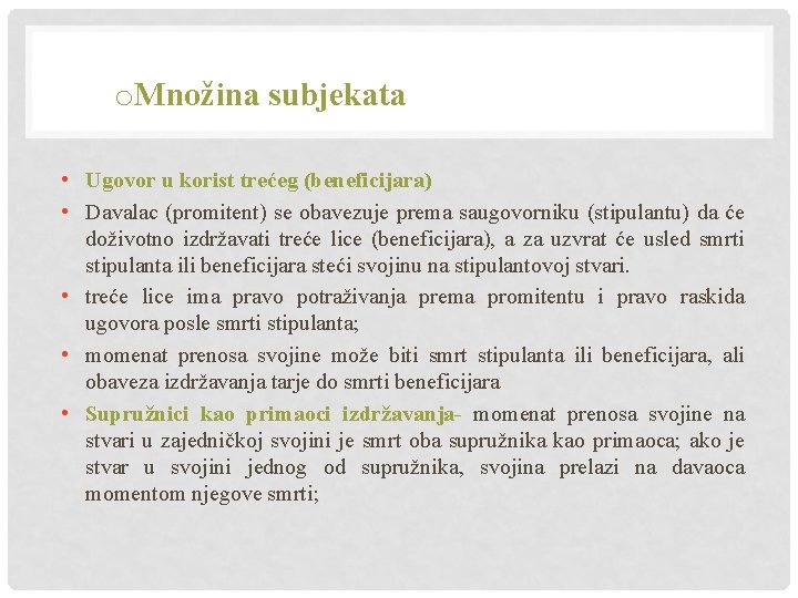 o. Množina subjekata • Ugovor u korist trećeg (beneficijara) • Davalac (promitent) se obavezuje