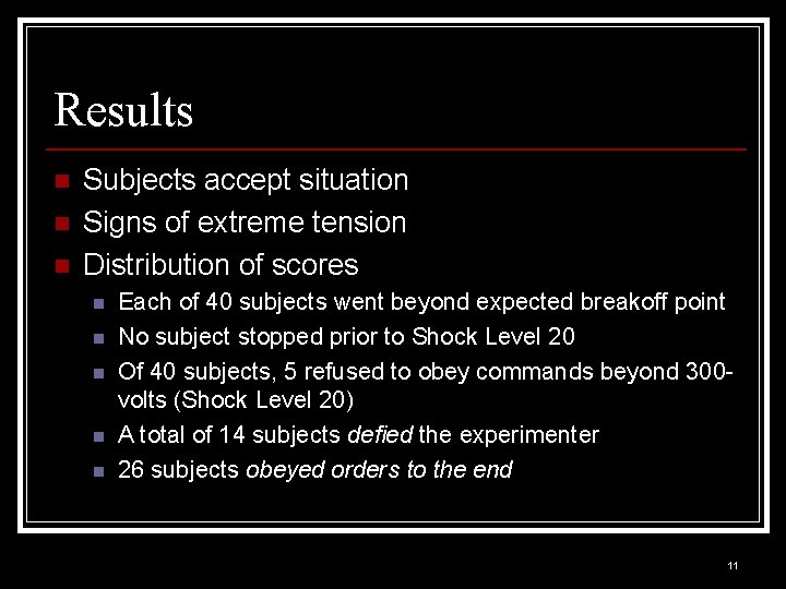 Results n n n Subjects accept situation Signs of extreme tension Distribution of scores