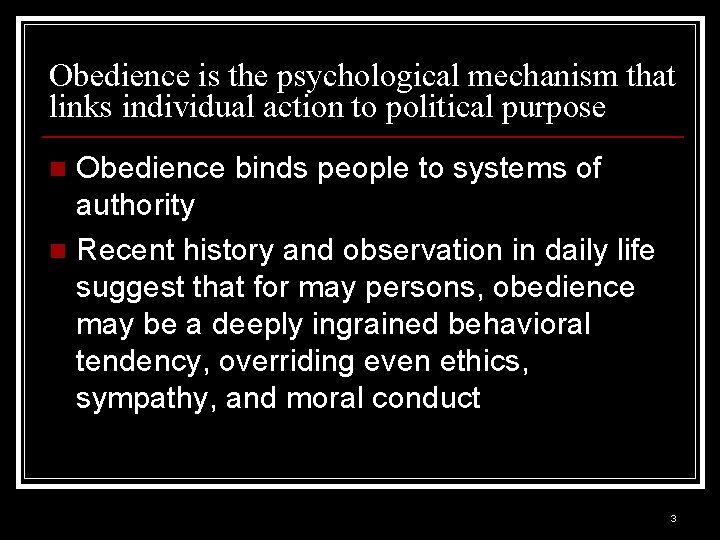 Obedience is the psychological mechanism that links individual action to political purpose Obedience binds