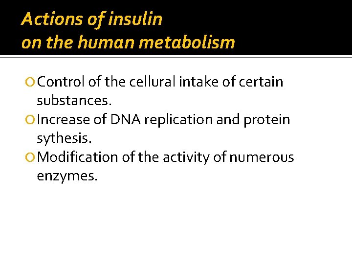 Actions of insulin on the human metabolism Control of the cellural intake of certain