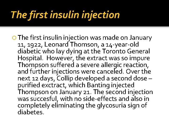 The first insulin injection was made on January 11, 1922, Leonard Thomson, a 14