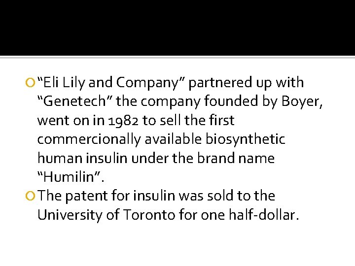  “Eli Lily and Company” partnered up with “Genetech” the company founded by Boyer,
