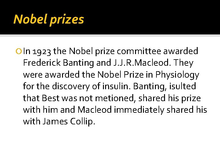 Nobel prizes In 1923 the Nobel prize committee awarded Frederick Banting and J. J.