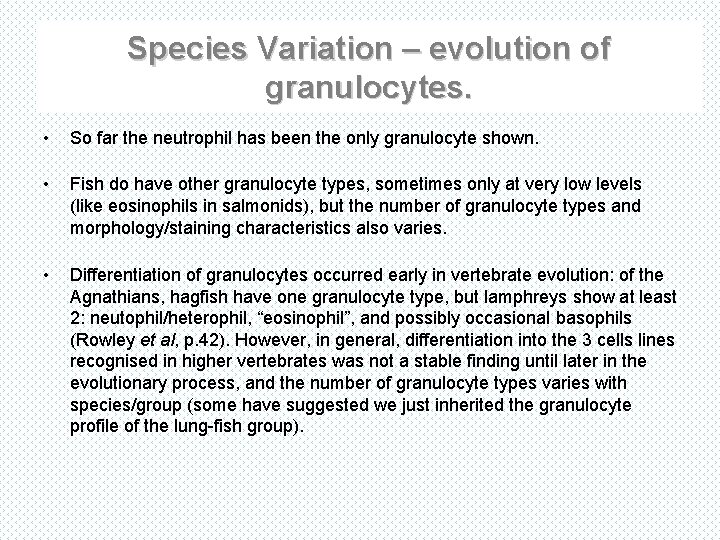 Species Variation – evolution of granulocytes. • So far the neutrophil has been the