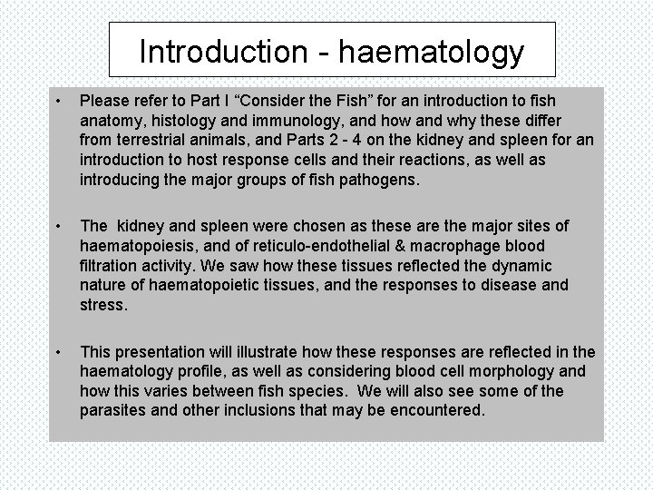 Introduction - haematology • Please refer to Part I “Consider the Fish” for an