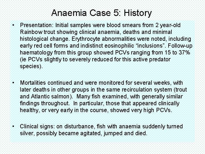 Anaemia Case 5: History • Presentation: Initial samples were blood smears from 2 year-old