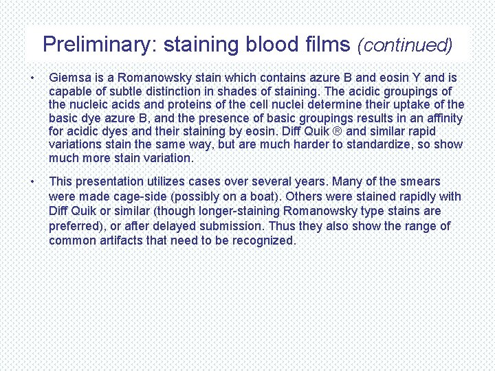 Preliminary: staining blood films (continued) • Giemsa is a Romanowsky stain which contains azure