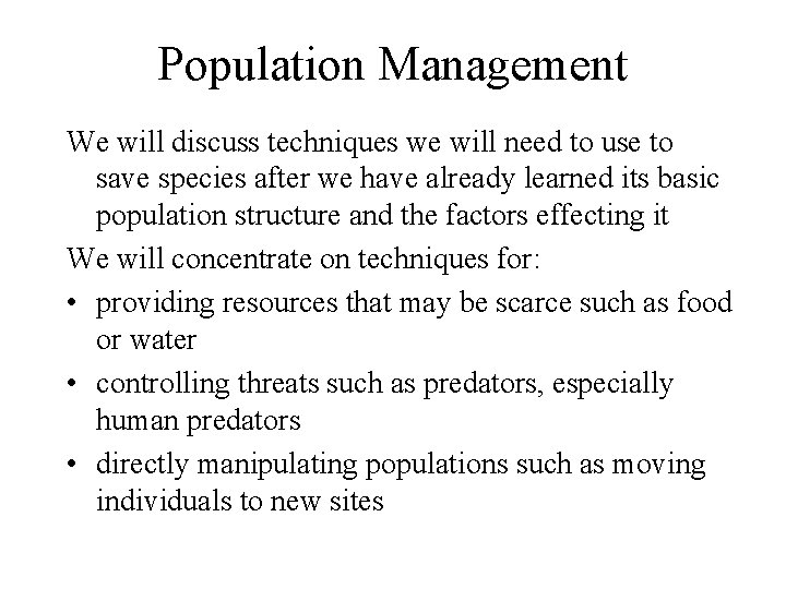 Population Management We will discuss techniques we will need to use to save species