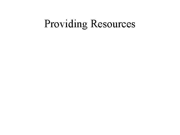 Providing Resources 