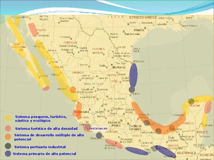 Sistema pesquero, turístico, náutico y ecológico Sistema turístico de alta densidad Sistema de desarrollo