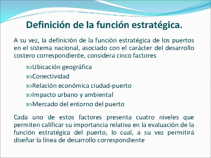 Definición de la función estratégica. A su vez, la definición de la función estratégica