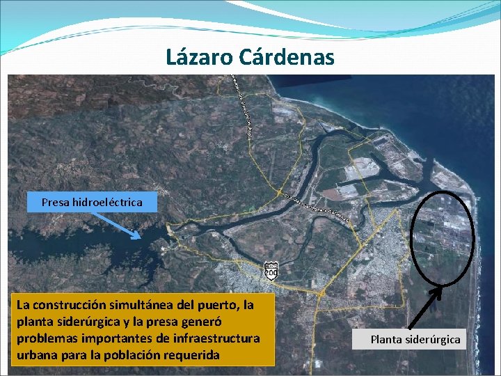 Lázaro Cárdenas Presa hidroeléctrica La construcción simultánea del puerto, la planta siderúrgica y la