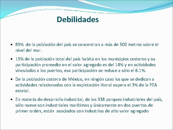 Debilidades • 85% de la población del país se concentran a más de 500