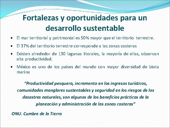 Fortalezas y oportunidades para un desarrollo sustentable • El mar territorial y patrimonial es