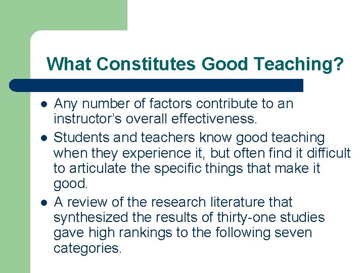 What Constitutes Good Teaching? l l l Any number of factors contribute to an