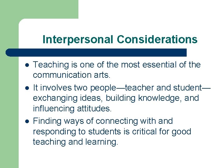 Interpersonal Considerations l l l Teaching is one of the most essential of the