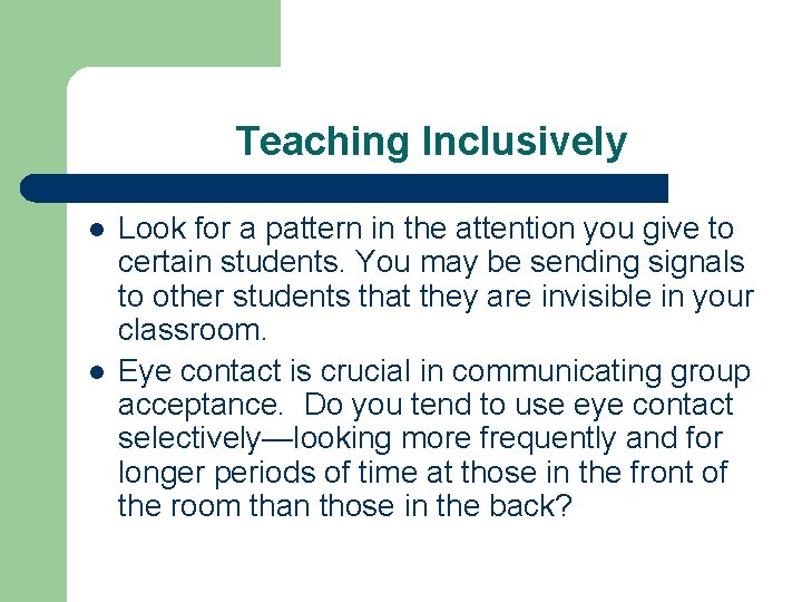 Teaching Inclusively l l Look for a pattern in the attention you give to