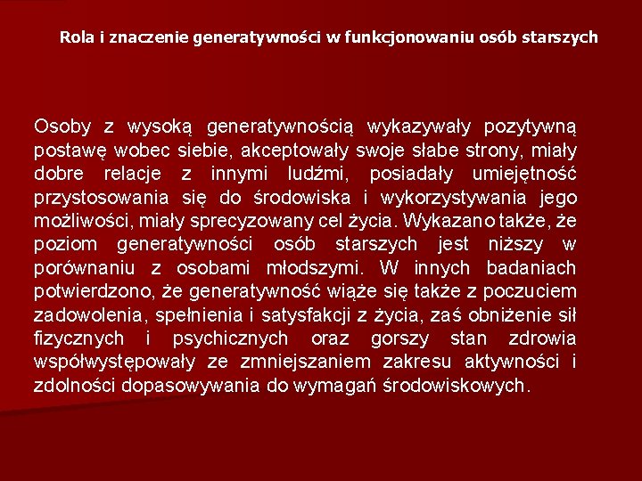 Rola i znaczenie generatywności w funkcjonowaniu osób starszych Osoby z wysoką generatywnością wykazywały pozytywną