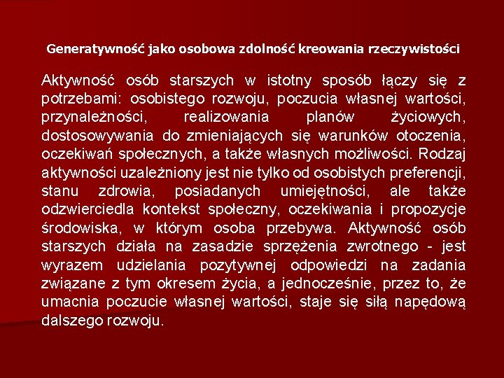 Generatywność jako osobowa zdolność kreowania rzeczywistości Aktywność osób starszych w istotny sposób łączy się