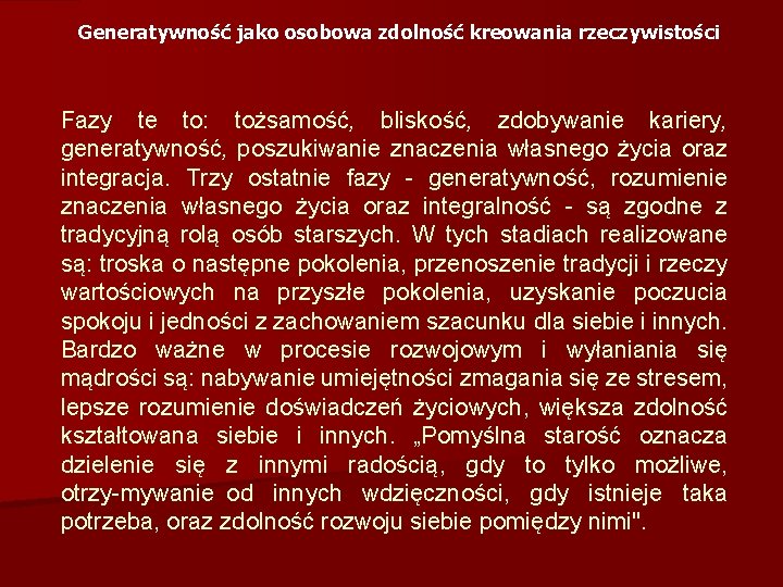 Generatywność jako osobowa zdolność kreowania rzeczywistości Fazy te to: tożsamość, bliskość, zdobywanie kariery, generatywność,