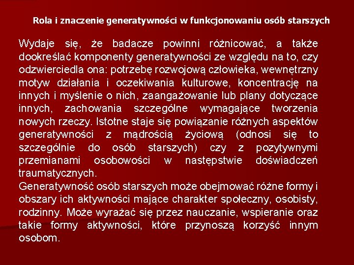 Rola i znaczenie generatywności w funkcjonowaniu osób starszych Wydaje się, że badacze powinni różnicować,