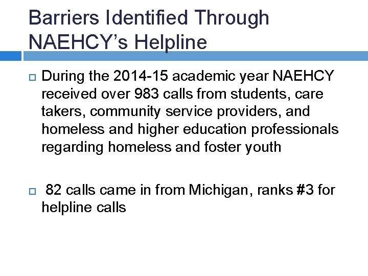 Barriers Identified Through NAEHCY’s Helpline During the 2014 -15 academic year NAEHCY received over