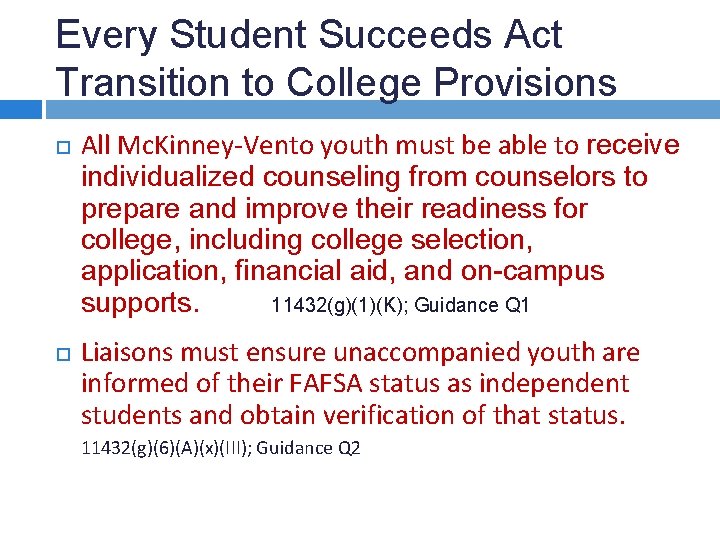 Every Student Succeeds Act Transition to College Provisions All Mc. Kinney-Vento youth must be