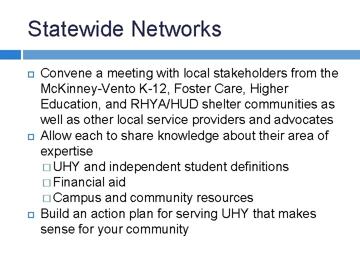 Statewide Networks Convene a meeting with local stakeholders from the Mc. Kinney-Vento K-12, Foster