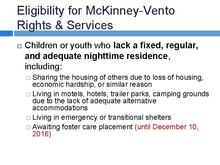 Eligibility for Mc. Kinney-Vento Rights & Services Children or youth who lack a fixed,