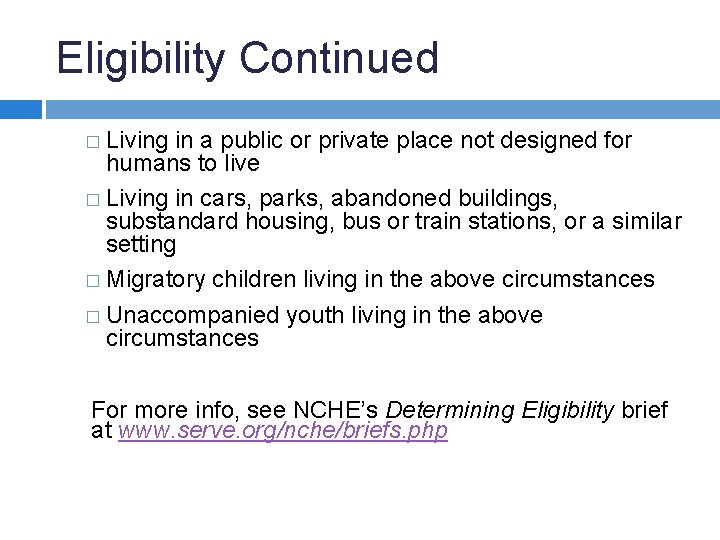 Eligibility Continued � Living in a public or private place not designed for humans