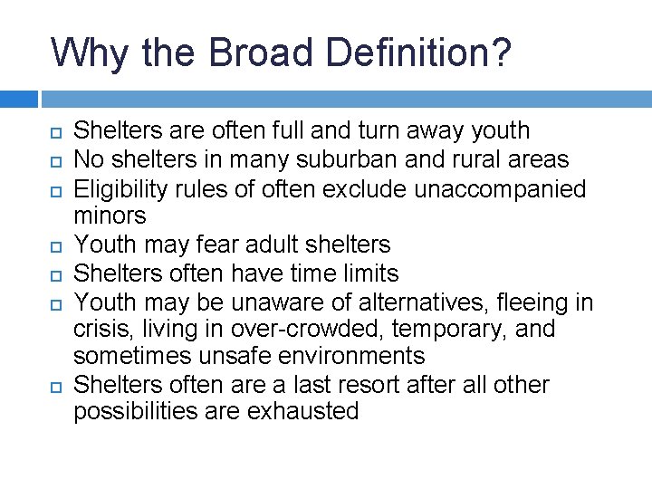 Why the Broad Definition? Shelters are often full and turn away youth No shelters