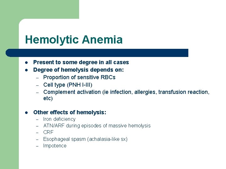 Hemolytic Anemia l l l Present to some degree in all cases Degree of