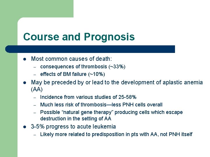 Course and Prognosis l Most common causes of death: – – l May be