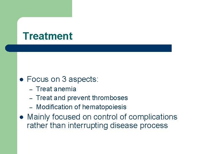 Treatment l Focus on 3 aspects: – – – l Treat anemia Treat and
